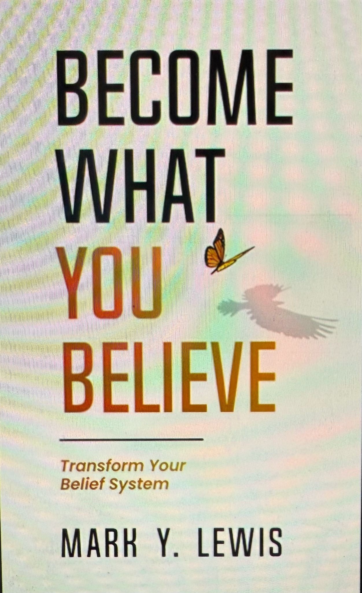 Become What You Believe - Mark Y. Lewis